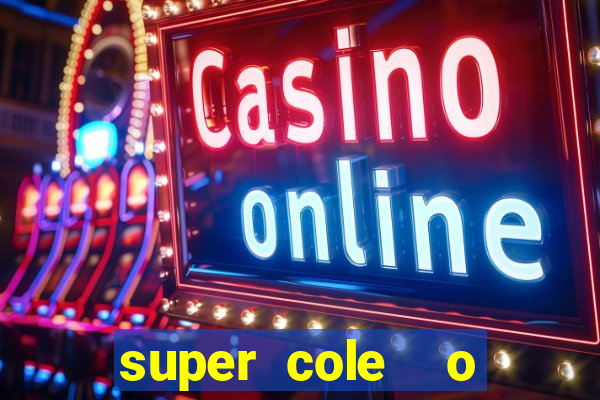 super cole  o 7784 jogos para pc download