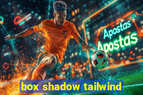 box shadow tailwind