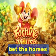 bet the horses