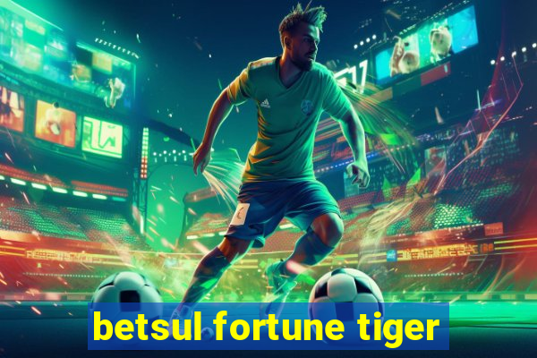 betsul fortune tiger