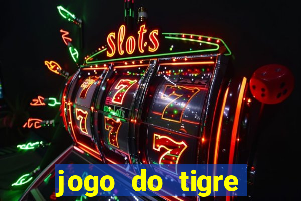 jogo do tigre rodada gratis