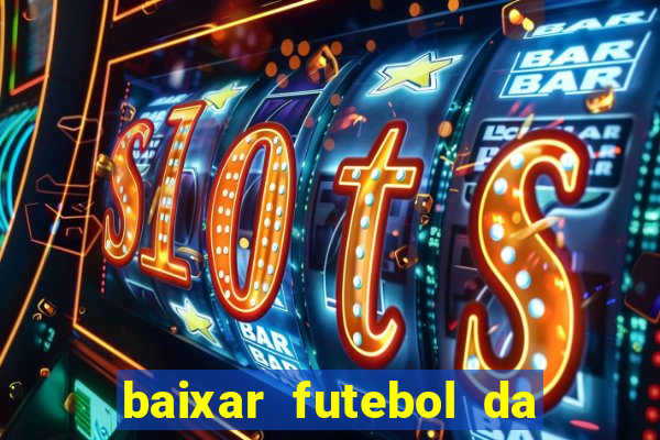 baixar futebol da hora 3.7 atualizado