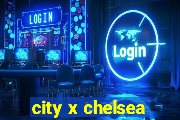 city x chelsea