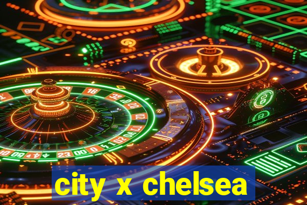 city x chelsea