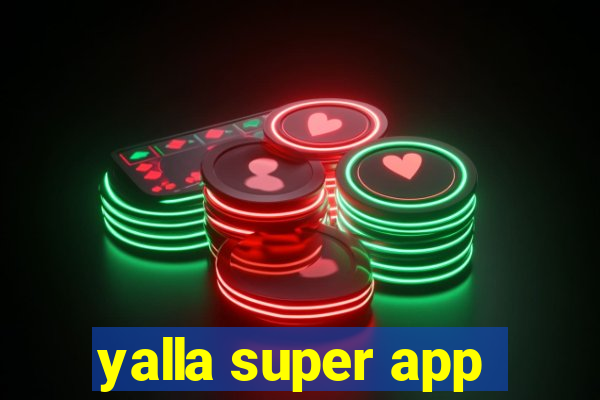 yalla super app