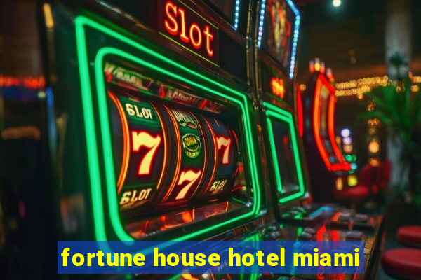 fortune house hotel miami