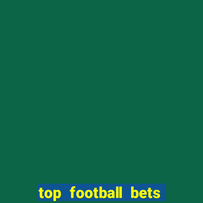 top football bets for today