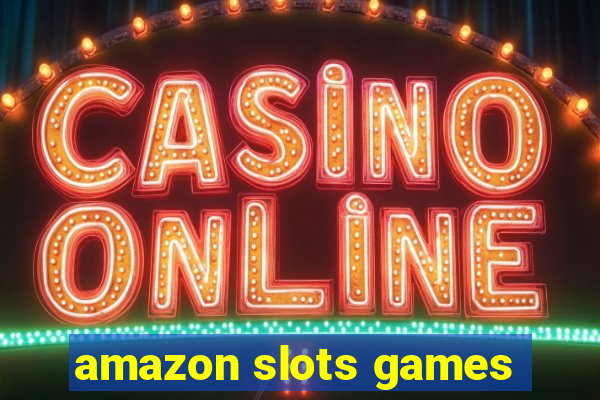 amazon slots games