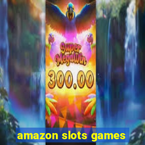 amazon slots games