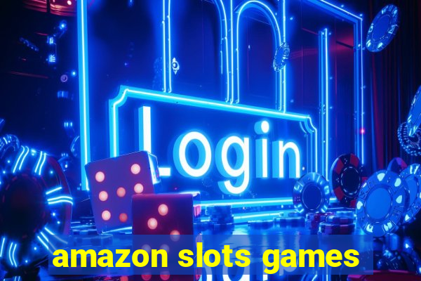 amazon slots games