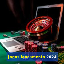 jogos lancamento 2024