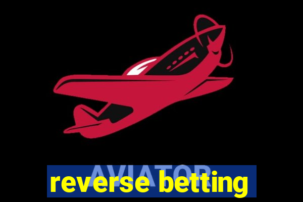 reverse betting