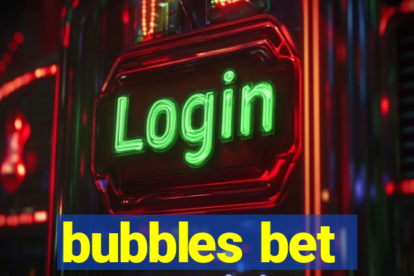 bubbles bet