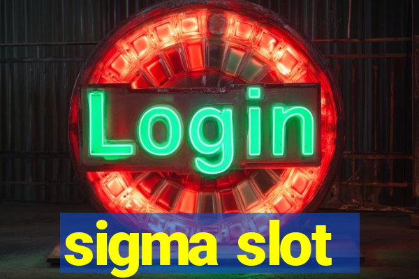 sigma slot