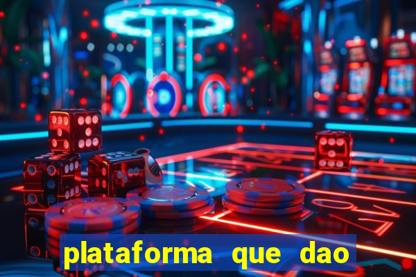 plataforma que dao b?nus de gra?a