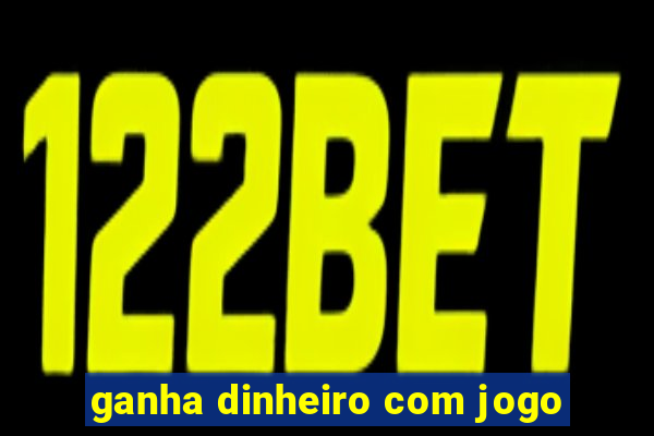 ganha dinheiro com jogo