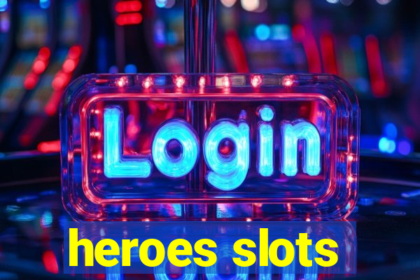 heroes slots