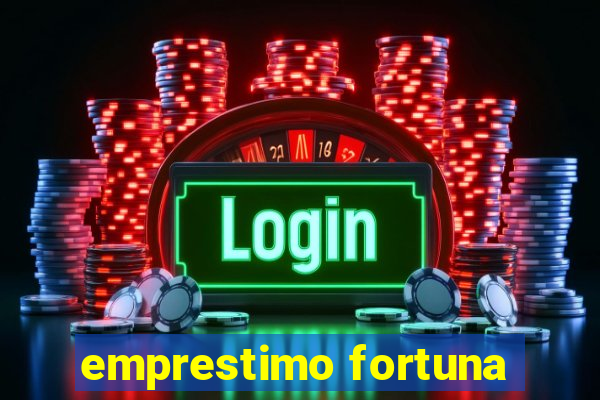 emprestimo fortuna