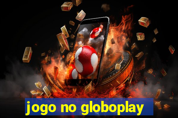 jogo no globoplay