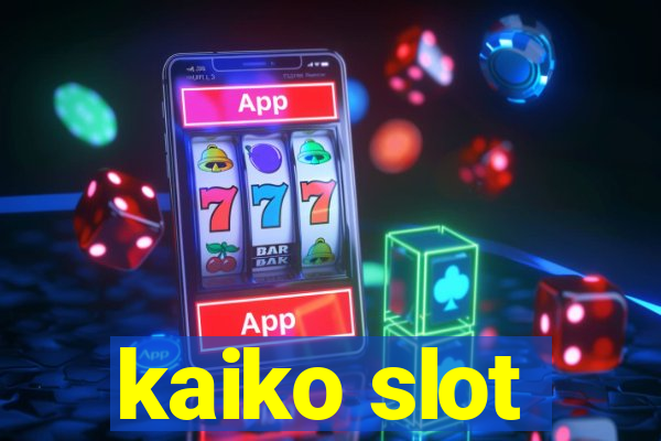 kaiko slot