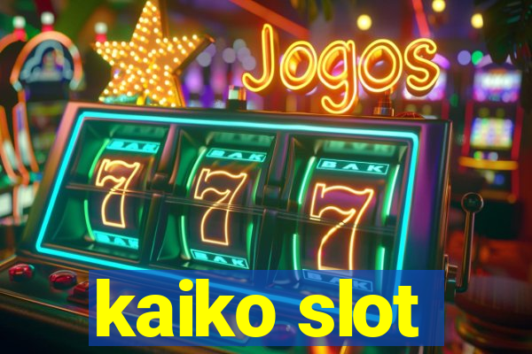 kaiko slot