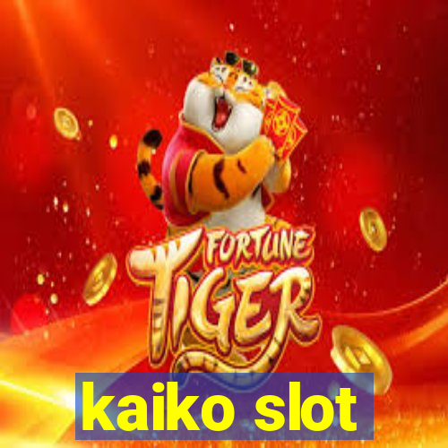 kaiko slot