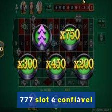 777 slot é confiável