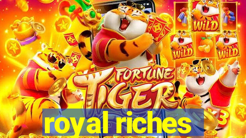 royal riches