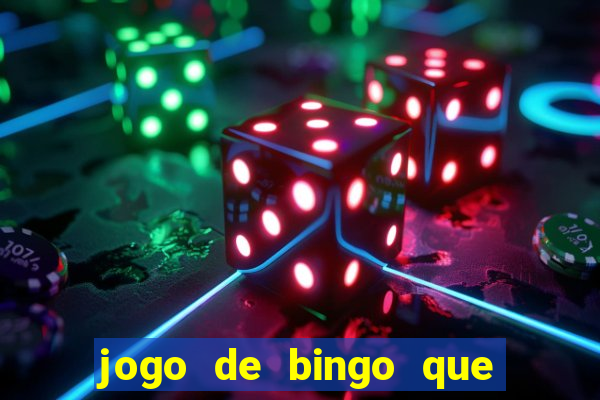 jogo de bingo que dá dinheiro de verdade