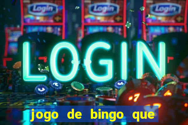 jogo de bingo que dá dinheiro de verdade