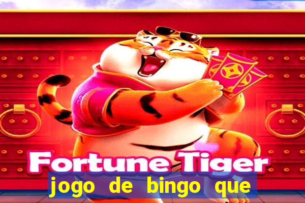 jogo de bingo que dá dinheiro de verdade