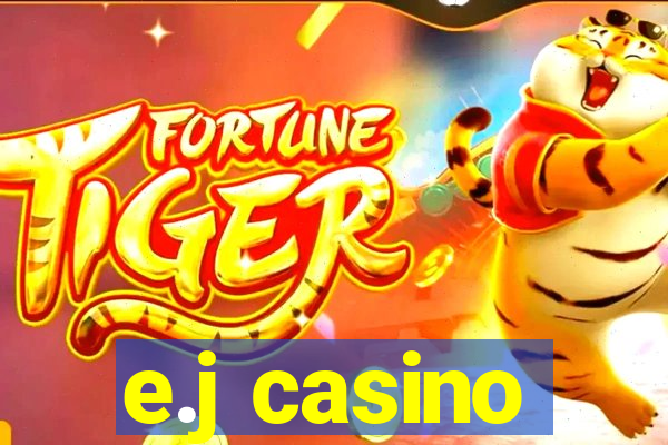 e.j casino