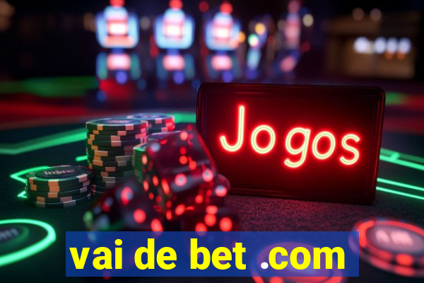 vai de bet .com