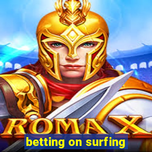 betting on surfing