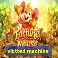 slotted machine