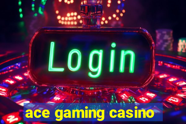 ace gaming casino