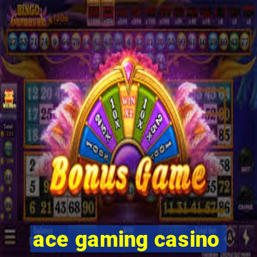 ace gaming casino