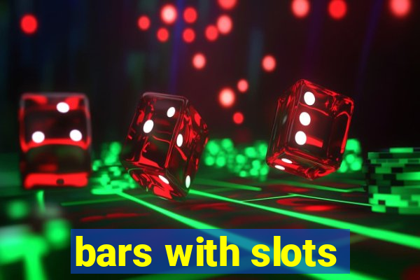 bars with slots