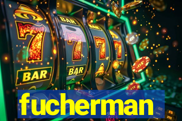 fucherman