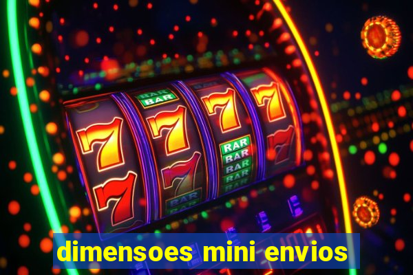 dimensoes mini envios