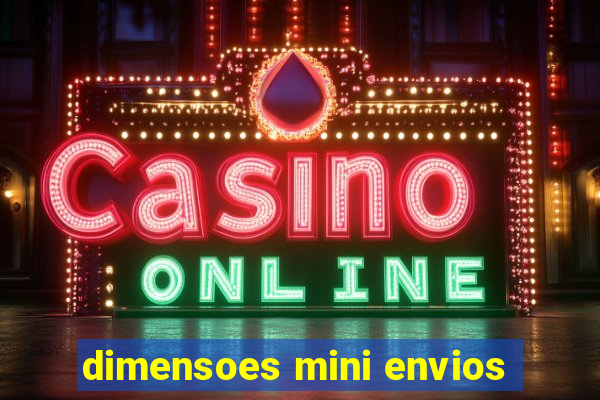 dimensoes mini envios