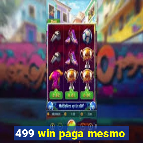 499 win paga mesmo