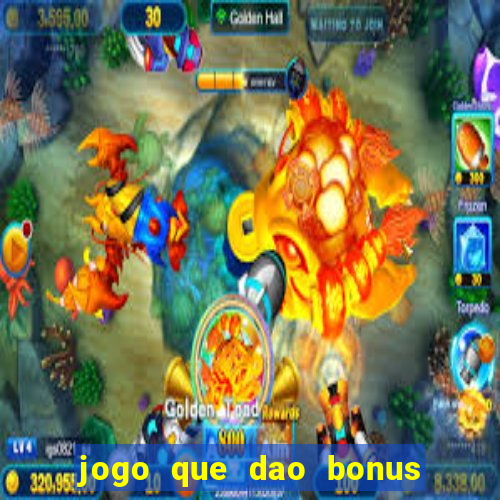 jogo que dao bonus no cadastro