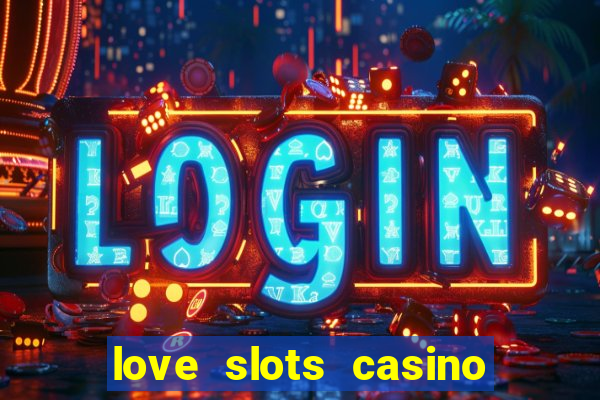 love slots casino slot machine