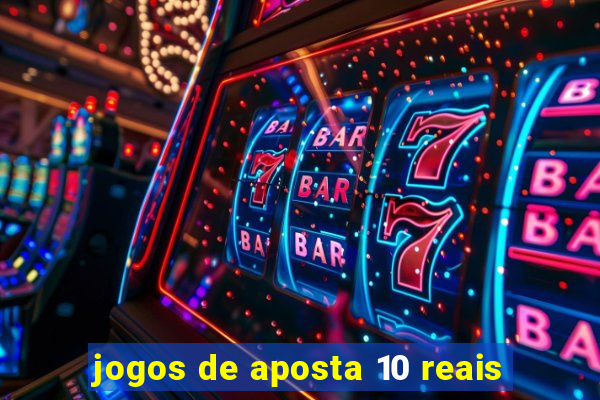 jogos de aposta 10 reais