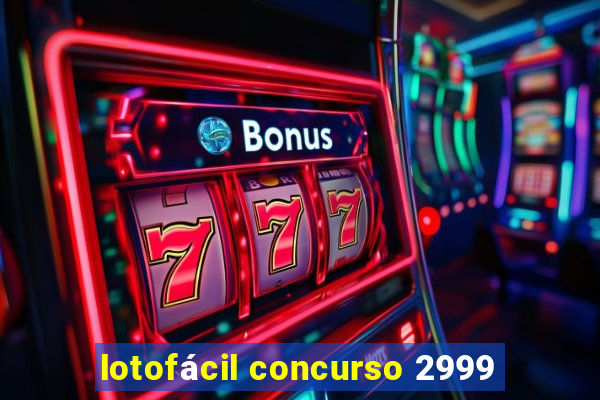 lotofácil concurso 2999