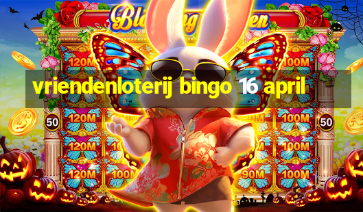 vriendenloterij bingo 16 april