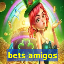 bets amigos