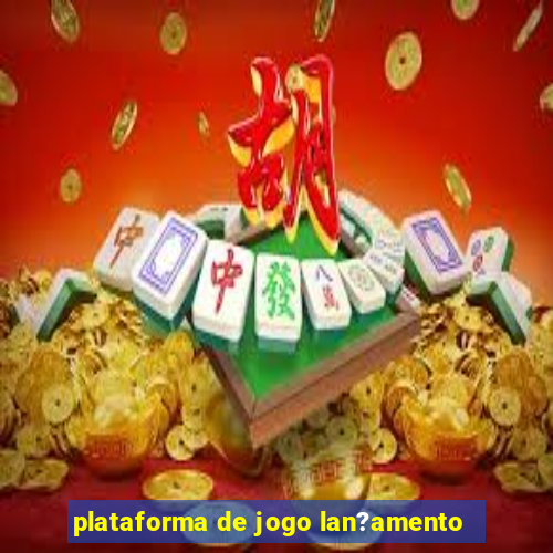 plataforma de jogo lan?amento