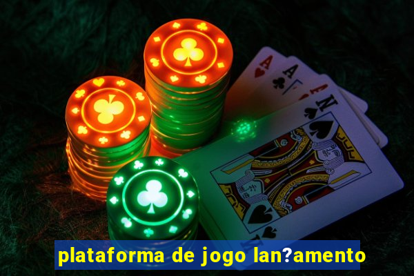 plataforma de jogo lan?amento